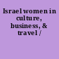 Israel women in culture, business, & travel /