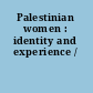 Palestinian women : identity and experience /