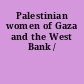 Palestinian women of Gaza and the West Bank /