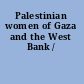 Palestinian women of Gaza and the West Bank /