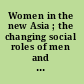 Women in the new Asia ; the changing social roles of men and women in South and South-east Asia.