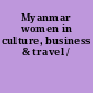 Myanmar women in culture, business & travel /