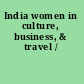 India women in culture, business, & travel /