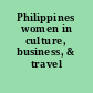 Philippines women in culture, business, & travel /