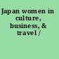 Japan women in culture, business, & travel /