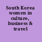 South Korea women in culture, business & travel /