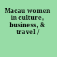 Macau women in culture, business, & travel /