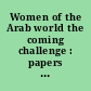 Women of the Arab world the coming challenge : papers of the Arab Women's Solidarity Association Conference /