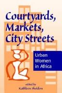 Courtyards, markets, city streets : urban women in Africa /