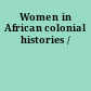 Women in African colonial histories /