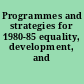 Programmes and strategies for 1980-85 equality, development, and peace.