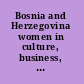 Bosnia and Herzegovina women in culture, business, & travel /