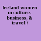 Ireland women in culture, business, & travel /