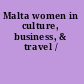 Malta women in culture, business, & travel /