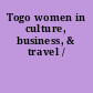 Togo women in culture, business, & travel /