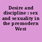 Desire and discipline : sex and sexuality in the premodern West /