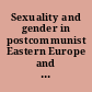 Sexuality and gender in postcommunist Eastern Europe and Russia /