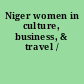 Niger women in culture, business, & travel /