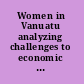 Women in Vanuatu analyzing challenges to economic participation /