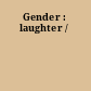 Gender : laughter /