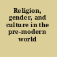 Religion, gender, and culture in the pre-modern world