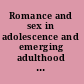 Romance and sex in adolescence and emerging adulthood risks and opportunities /