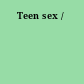 Teen sex /