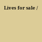 Lives for sale /