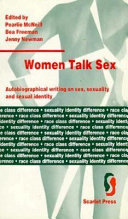 Women talk sex : autobiographical writing on sex, sexuality and sexual identity /