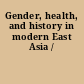 Gender, health, and history in modern East Asia /