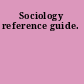 Sociology reference guide.