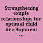 Strengthening couple relationships for optimal child development : lessons from research and intervention /