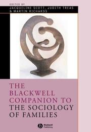 The Blackwell companion to the sociology of families /