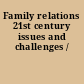 Family relations 21st century issues and challenges /