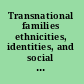 Transnational families ethnicities, identities, and social capital /