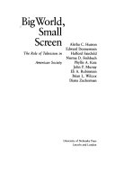 Big world, small screen : the role of television in American society /