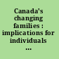 Canada's changing families : implications for individuals and society /