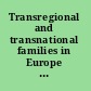 Transregional and transnational families in Europe and beyond experiences since the middle ages /