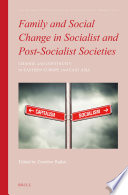 Family and social change in socialist and post-socialist societies : change and continuity in Eastern Europe and East Asia /