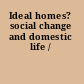 Ideal homes? social change and domestic life /