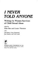 I never told anyone : writings by women survivors of child sexual abuse /