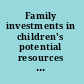 Family investments in children's potential resources and parenting behaviors that promote success /