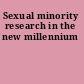 Sexual minority research in the new millennium