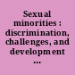 Sexual minorities : discrimination, challenges, and development in America /