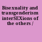Bisexuality and transgenderism interSEXions of the others /