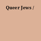 Queer Jews /