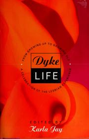 Dyke life : from growing up to growing old, a celebration of the lesbian experience /