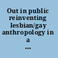 Out in public reinventing lesbian/gay anthropology in a globalizing world /