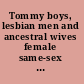 Tommy boys, lesbian men and ancestral wives female same-sex practices in Africa /