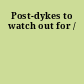 Post-dykes to watch out for /